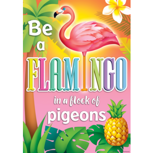 TCR7424 Be a Flamingo in a Flock of Pigeons Positive Poster Image