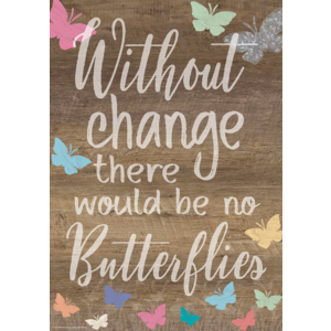 TCR7988 Without Change There Would Be No Butterflies Positive Poster Image