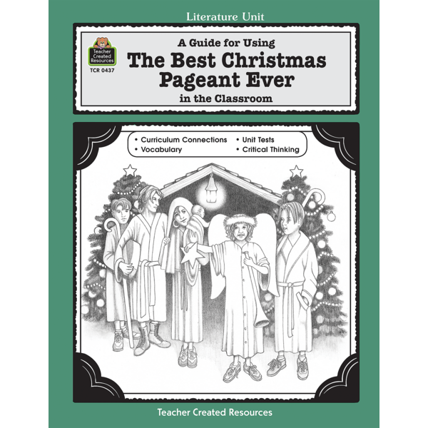 A Guide for Using The Best Christmas Pageant Ever in the Classroom TCR0437 Teacher Created