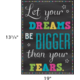 Let Your Dreams Be Bigger Than Your Fears Positive Poster Alternate Image SIZE
