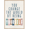 TCR7144 You Change the World by Being Yourself Positive Poster