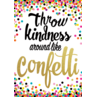 TCR7415 Throw Kindness Around Like Confetti Positive Poster