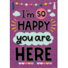 TCR7445 I’m So Happy You Are Here Positive Poster