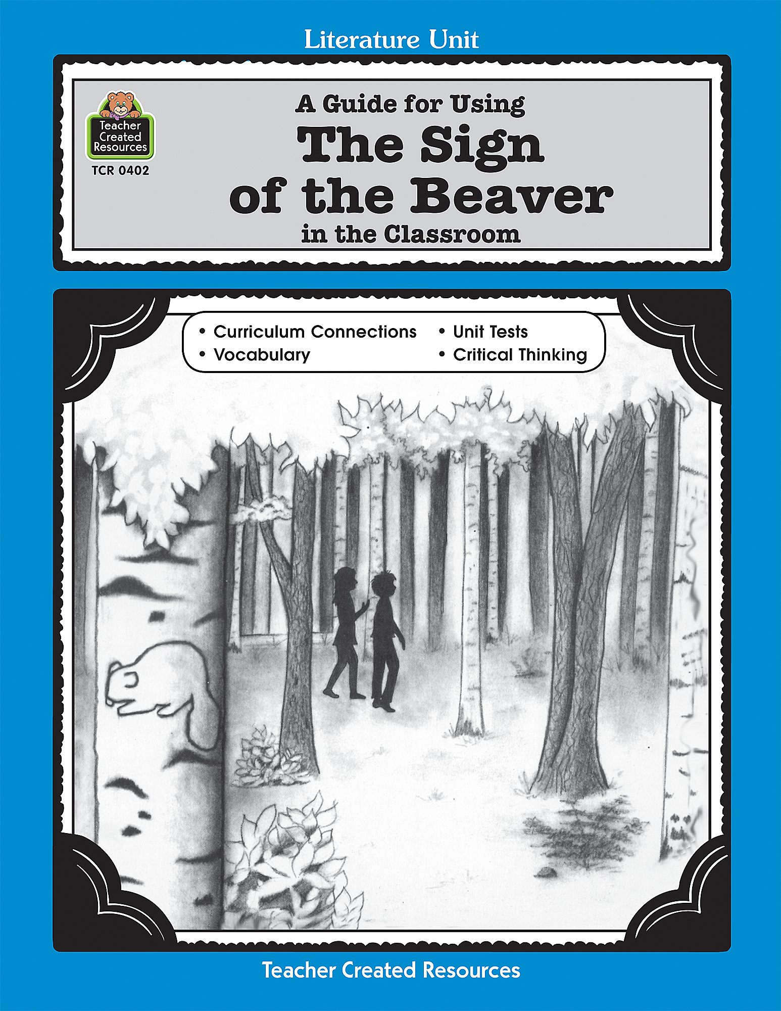 A Guide for Using The Sign of the Beaver in the Classroom TCR0402