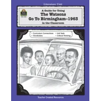 A Guide for Using The Watsons Go to Birmingham - 1963 in the Classroom