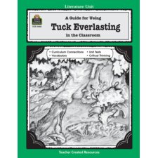 A Guide for Using Tuck Everlasting in the Classroom A Guide for Using Tuck Everlasting in the Classroom