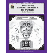 A Guide for Using The Lion, the Witch & the Wardrobe in the Classroom A Guide for Using The Lion, the Witch & the Wardrobe in the Classroom