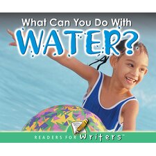 What Can You Do With Water?