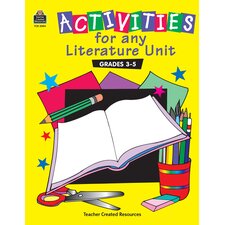 Activities for any Literature Unit Grades 3-5 Activities for any Literature Unit Grades 3-5