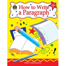 How to Write a Paragraph, Grades 3-5 How to Write a Paragraph, Grades 3-5