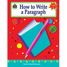 How to Write a Paragraph, Grades 6-8 How to Write a Paragraph, Grades 6-8