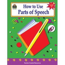 How to Use Parts of Speech, Grades 6-8 How to Use Parts of Speech, Grades 6-8