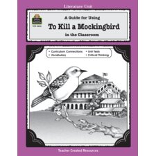 A Guide for Using To Kill a Mockingbird in the Classroom A Guide for Using To Kill a Mockingbird in the Classroom