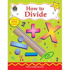 How to Divide, Grades 4-6 How to Divide, Grades 4-6
