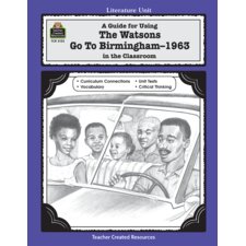 A Guide for Using The Watsons Go to Birmingham - 1963 in the Classroom A Guide for Using The Watsons Go to Birmingham - 1963 in the Classroom