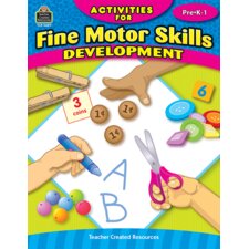 Activities for Fine Motor Skills Development Grades PreK-1 Activities for Fine Motor Skills Development Grades PreK-1