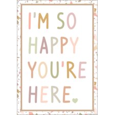 I’m So Happy You’re Here Positive Poster I’m So Happy You’re Here Positive Poster