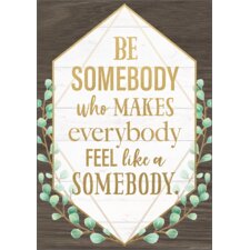 Be Somebody Who Makes Everybody Feel Like a Somebody Positive Poster