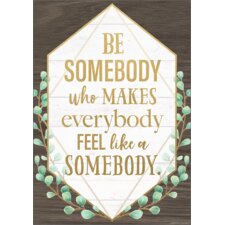Be Somebody Who Makes Everybody Feel Like a Somebody Positive Poster Be Somebody Who Makes Everybody Feel Like a Somebody Positive Poster