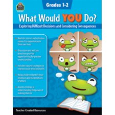 What Would YOU Do?: Exploring Difficult Decisions and Considering Consequences (Gr. 1–2)