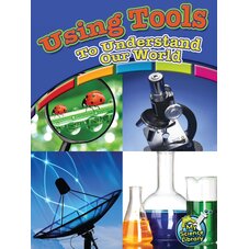 Using Tools to Understand Our World