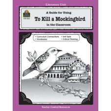 A Guide for Using To Kill a Mockingbird in the Classroom