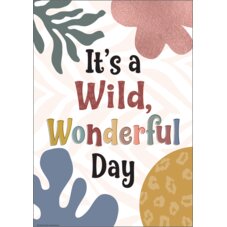 It’s a Wild, Wonderful Day Positive Poster