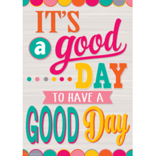 It's a Good Day to Have a Good Day Positive Poster