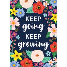 Keep Going, Keep Growing Positive Poster