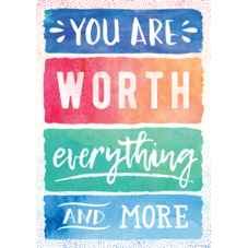 You Are Worth Everything and More Positive Poster