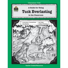 A Guide for Using Tuck Everlasting in the Classroom