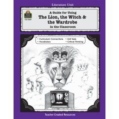 A Guide for Using The Lion, the Witch & the Wardrobe in the Classroom