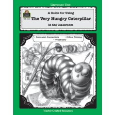 A Guide for Using The Very Hungry Caterpillar in the Classroom