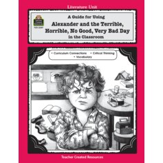 A Guide for Using Alexander and the Terrible, Horrible, No Good, Very Bad Day in the Classroom