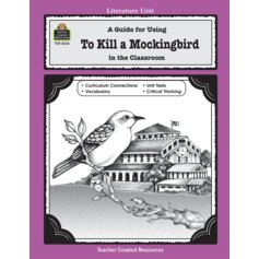 A Guide for Using To Kill a Mockingbird in the Classroom