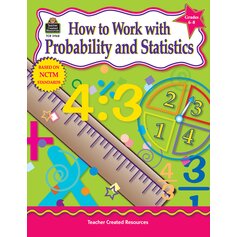 How to Work With Probability and Statistics, Grades 6-8