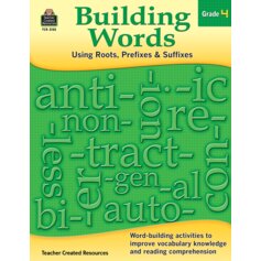 Building Words: Using Roots, Prefixes and Suffixes Gr 4