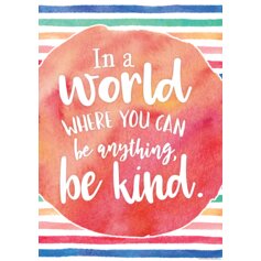 In a World Where You Can Be Anything, Be Kind Positive Poster