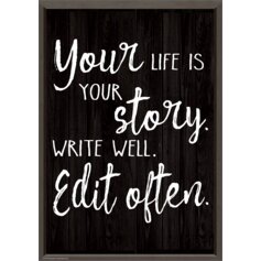 Your Life is Your Story. Write Well. Edit Often. Positive Poster