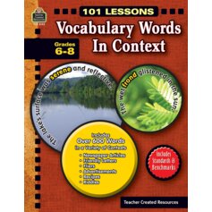 101 Lessons: Vocabulary Words in Context Grades 6-8