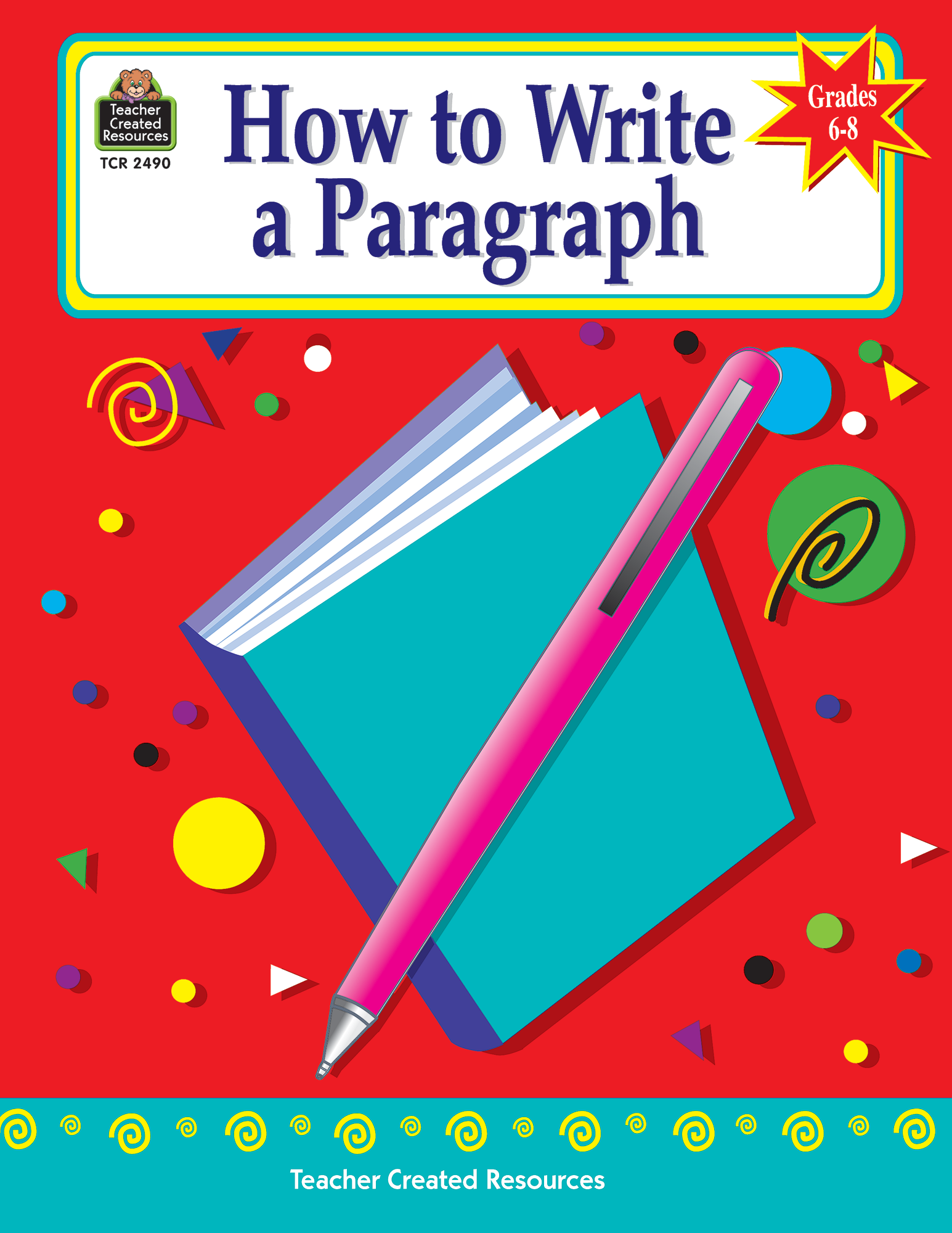 How to Write a Paragraph, Grades 6-8 - TCR2490 | Teacher ...