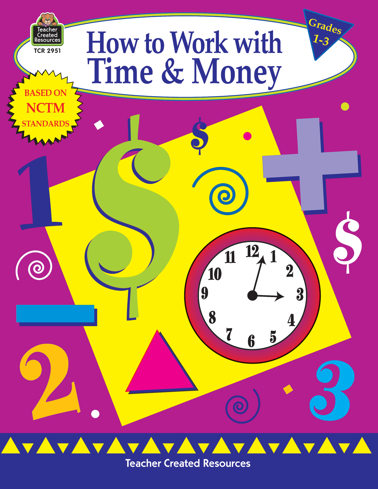 How to Work with Time & Money, Grades 13 TCR2951 Teacher Created