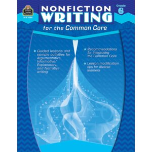 Nonfiction Writing for the Common Core Grade 6