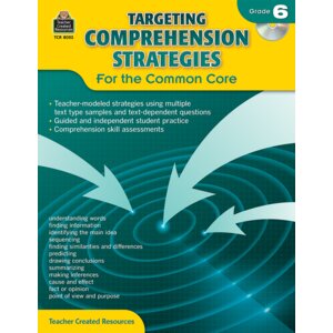 Targeting Comprehension Strategies for the Common Core Grade 6