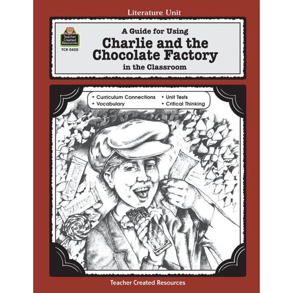 TCR0420 A Guide for Using Charlie & the Chocolate Factory in the Classroom Image