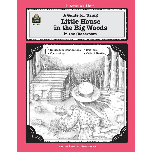 TCR0522 A Guide for Using Little House in the Big Woods in the Classroom Image