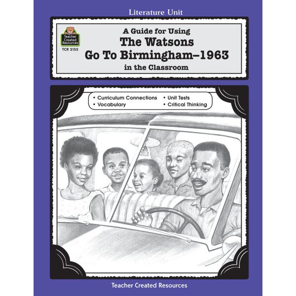 TCR3155 A Guide for Using The Watsons Go to Birmingham - 1963 in the Classroom Image