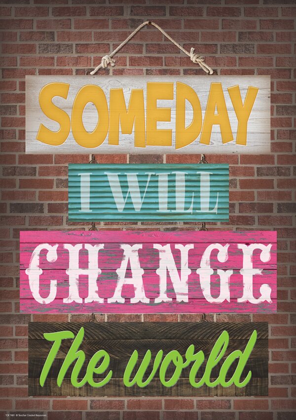 TCR7401 Someday I Will Change the World Positive Poster Image