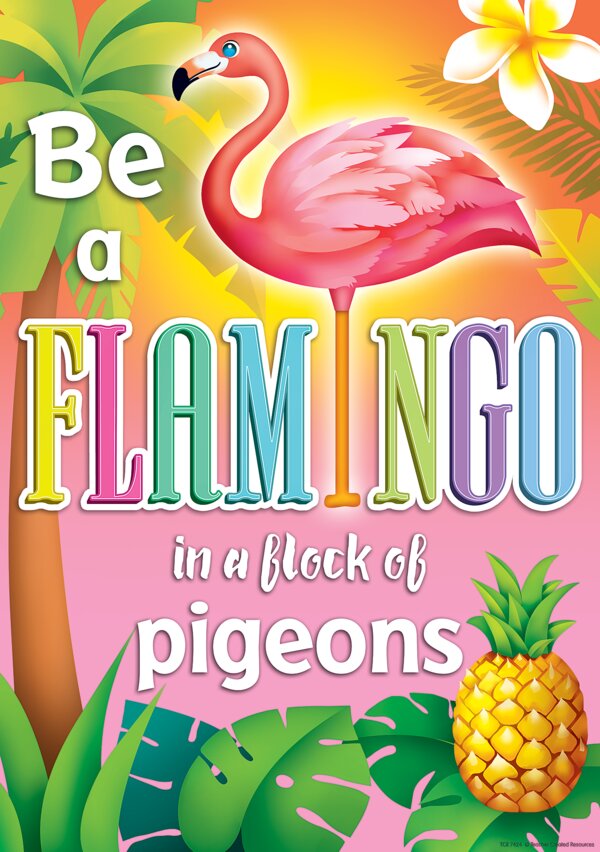 TCR7424 Be a Flamingo in a Flock of Pigeons Positive Poster Image