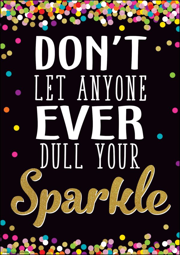 TCR7967 Don't Let Anyone Ever Dull Your Sparkle Positive Poster Image